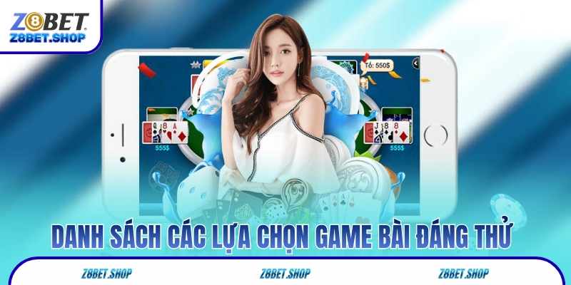 Danh sách các lựa chọn game bài đáng thử trong năm