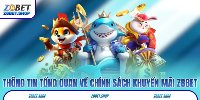 Thông tin tổng quan về chính sách khuyến mãi Z8Bet
